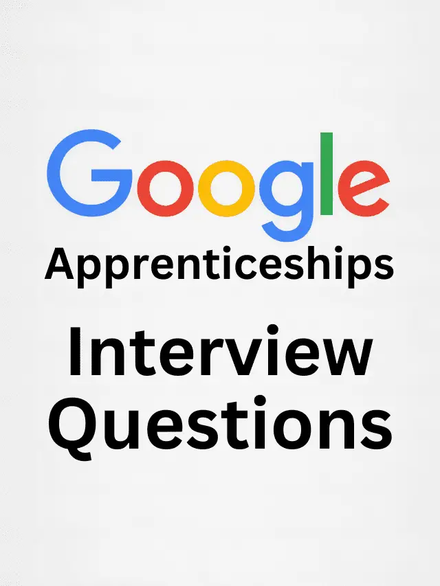 Google Apprenticeship Interview Questions