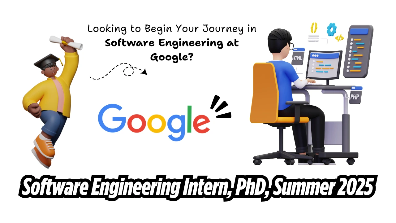 You are currently viewing Google Software Engineering Intern, PhD, Summer 2025 – Apply Now