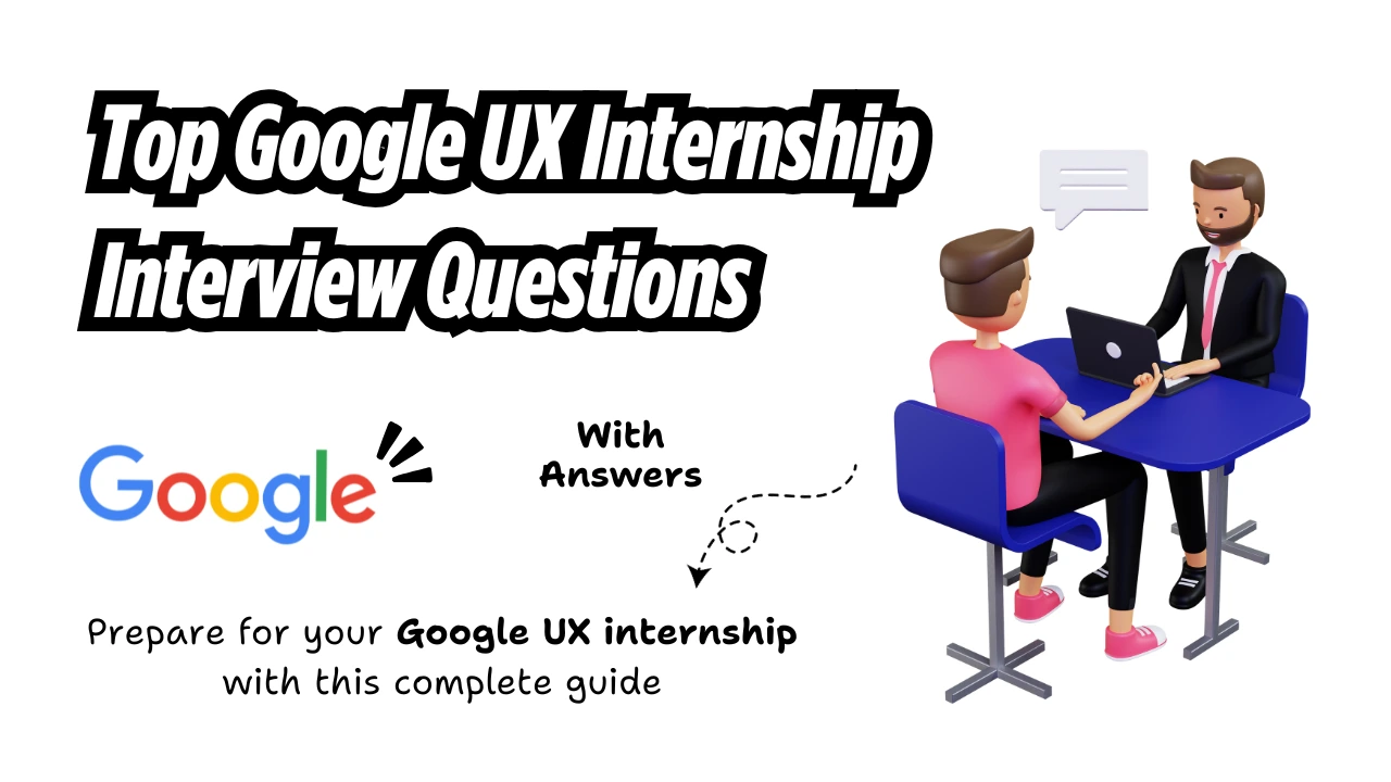 Read more about the article Top Google UX Internship Interview Questions (with Answers)